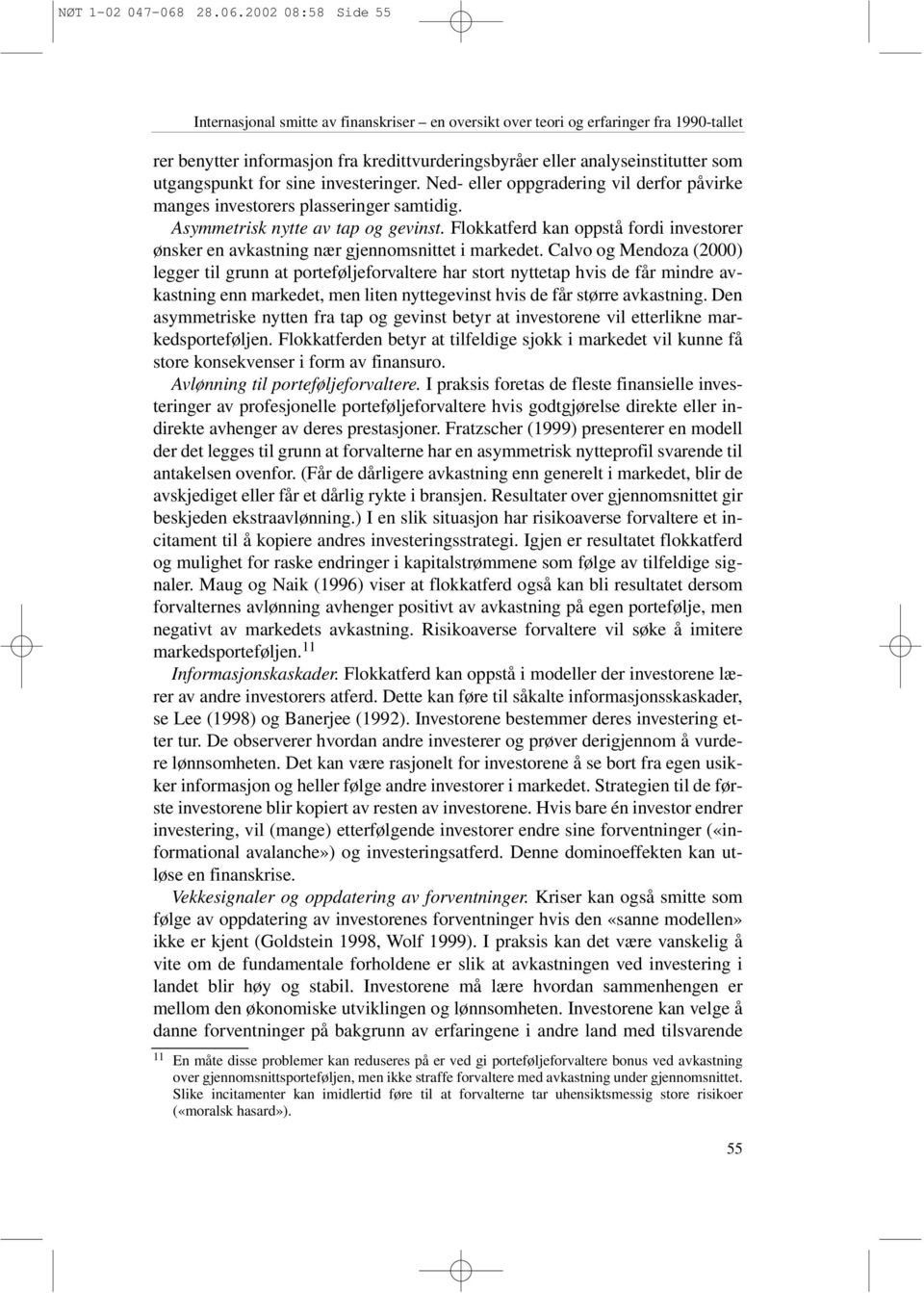 2002 08:58 Side 55 Internasjonal smitte av finanskriser en oversikt over teori og erfaringer fra 1990-tallet rer benytter informasjon fra kredittvurderingsbyråer eller analyseinstitutter som