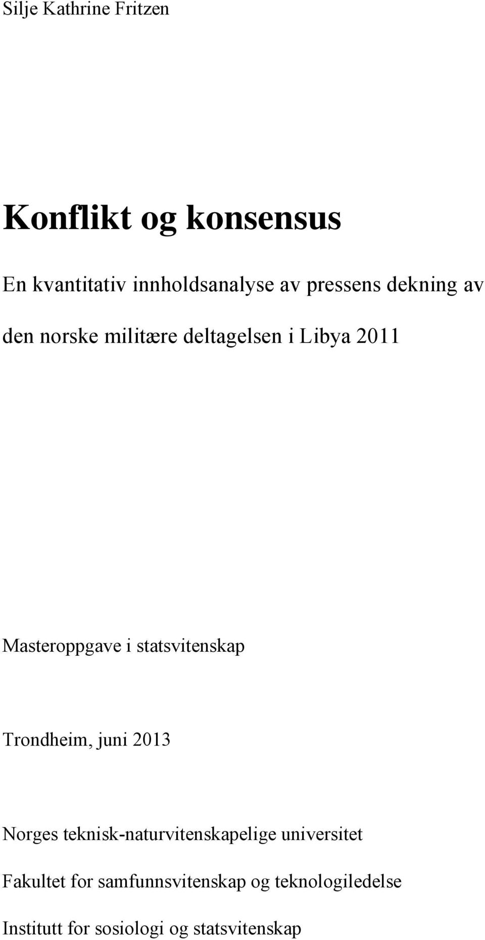 statsvitenskap Trondheim, juni 2013 Norges teknisk-naturvitenskapelige universitet