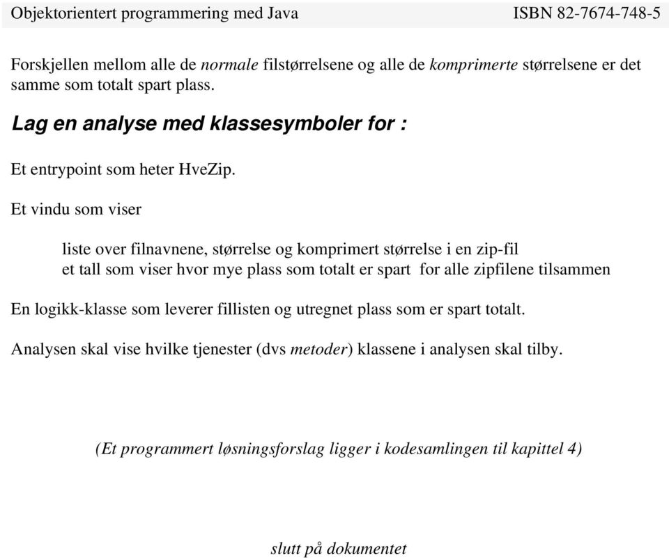 Et vindu som viser liste over filnavnene, størrelse og komprimert størrelse i en zip-fil et tall som viser hvor mye plass som totalt er spart for alle