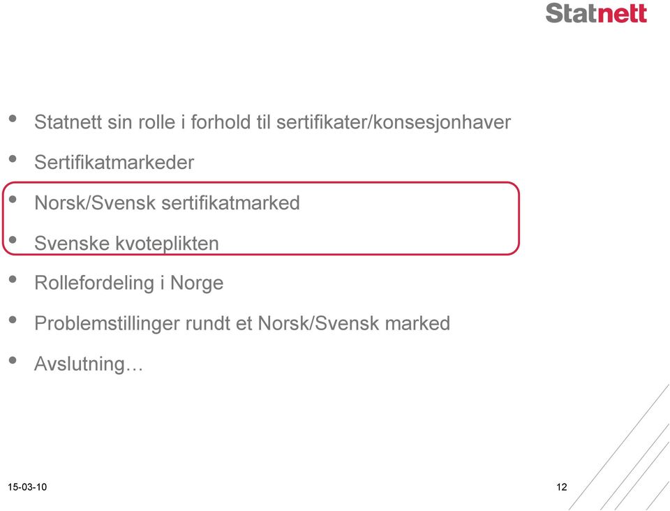 Norsk/Svensk sertifikatmarked Svenske kvoteplikten