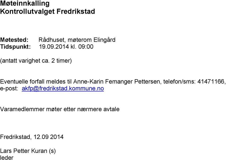 2 timer) Eventuelle forfall meldes til Anne-Karin Femanger Pettersen, telefon/sms: