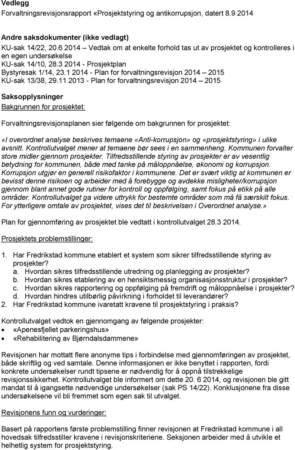1 2014 - Plan for forvaltningsrevisjon 2014 2015 KU-sak 13/38, 29.