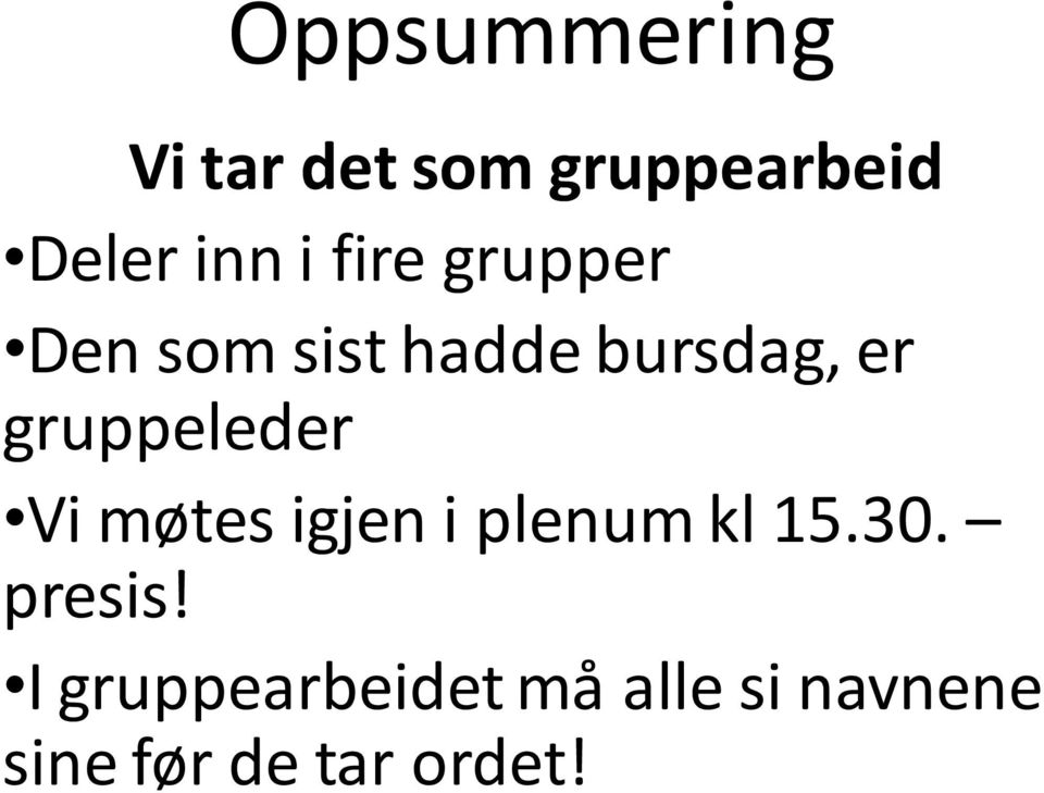 gruppeleder Vi møtes igjen i plenum kl 15.30. presis!