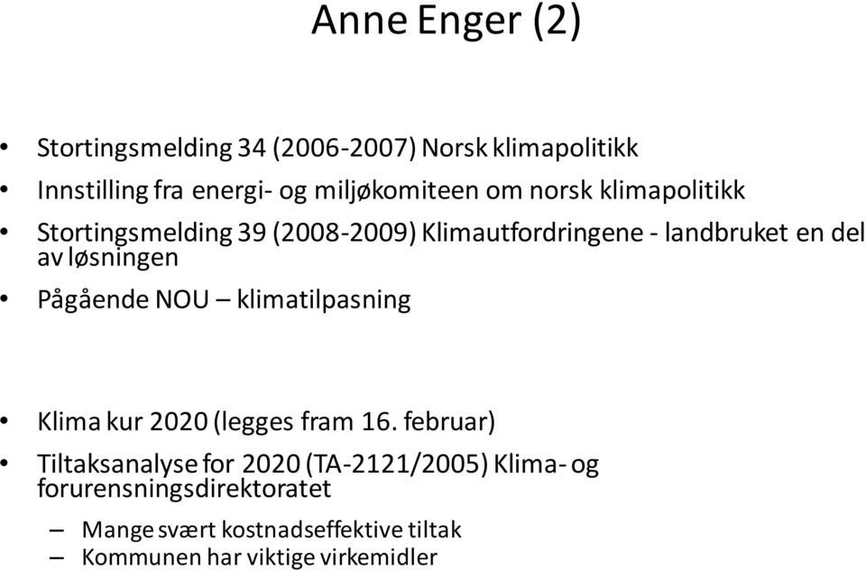 Pågående NOU klimatilpasning Klima kur 2020 (legges fram 16.