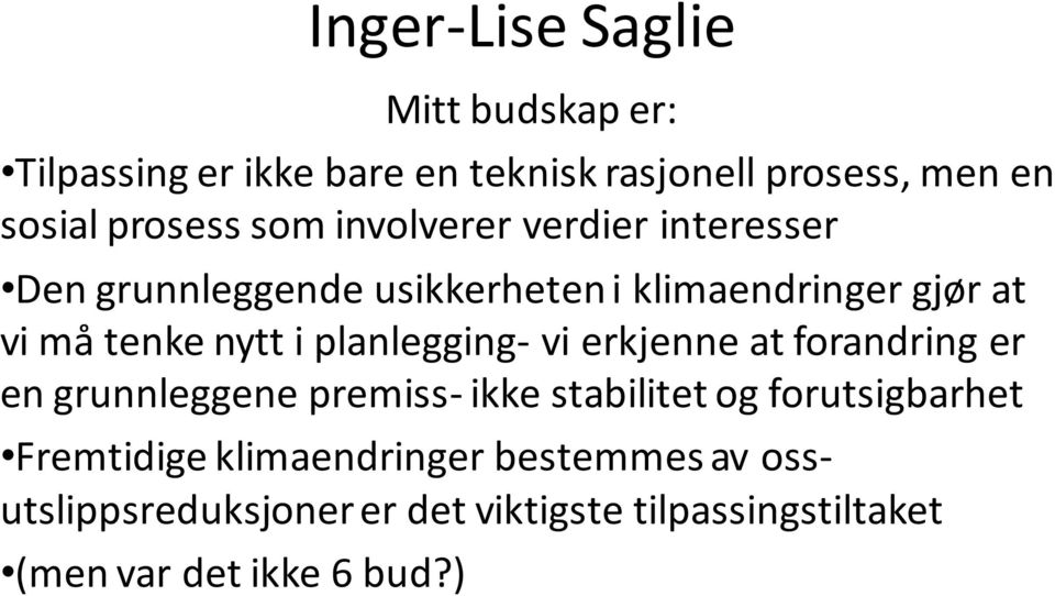 planlegging- vi erkjenne at forandring er en grunnleggene premiss- ikke stabilitet og forutsigbarhet Fremtidige