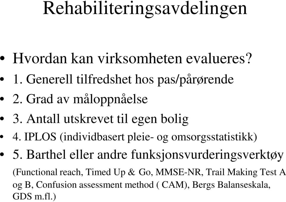 IPLOS (individbasert pleie- og omsorgsstatistikk) 5.