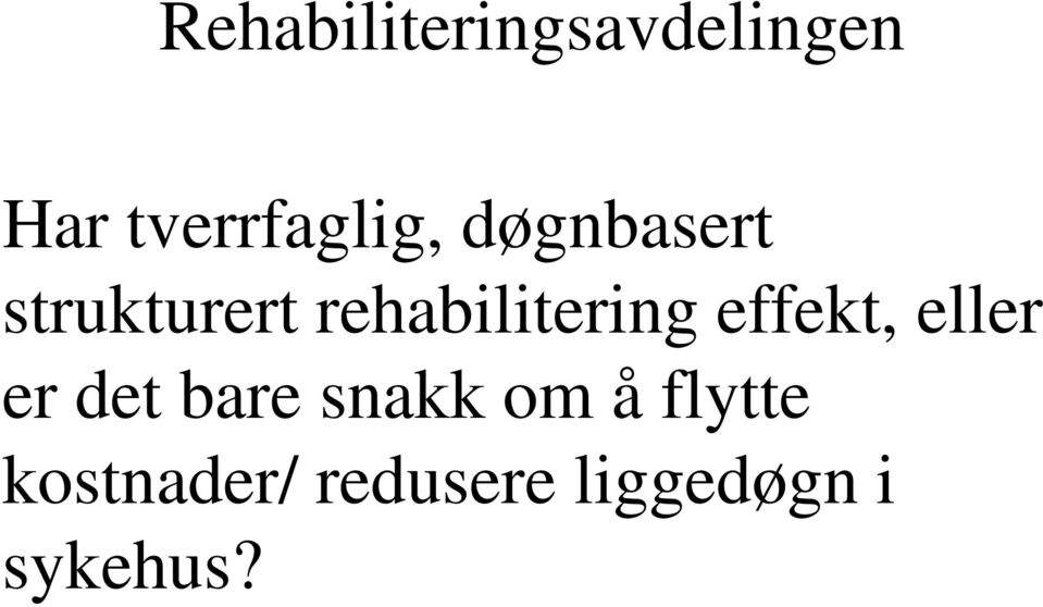 rehabilitering effekt, eller er det bare