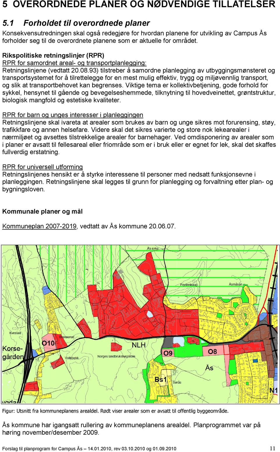 Rikspolitiske retningslinjer (RPR) RPR for samordnet areal- og transportplanlegging: Retningslinjene (vedtatt 20.08.