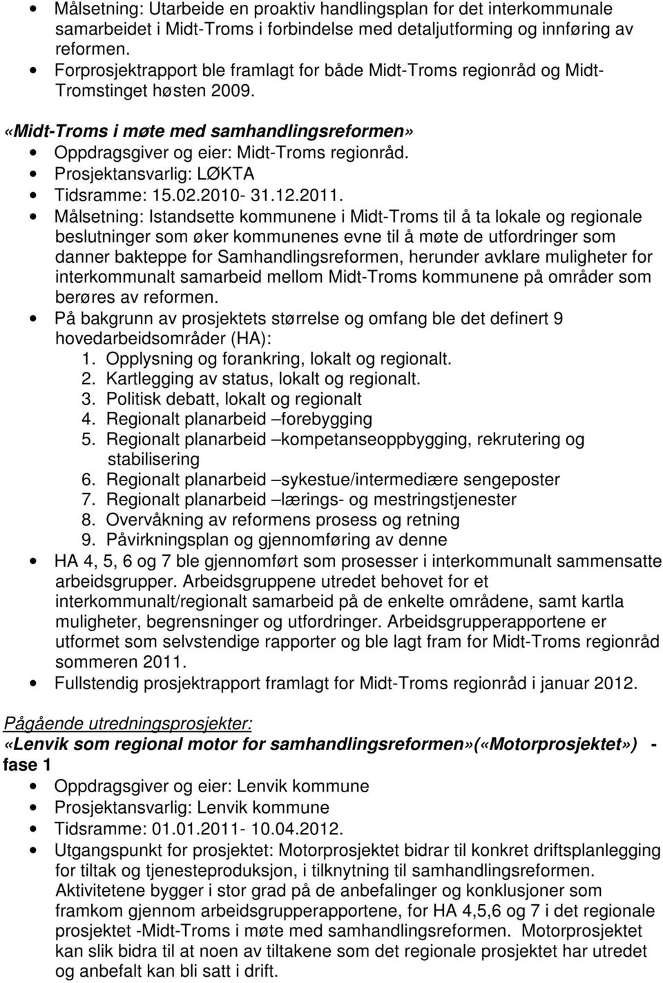 Prosjektansvarlig: LØKTA Tidsramme: 15.02.2010-31.12.2011.