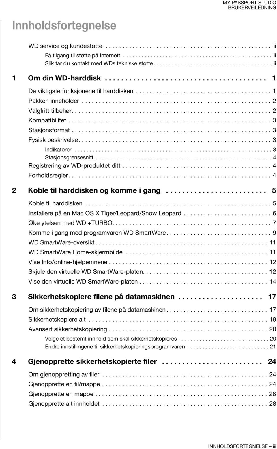 ....................................................... 2 Valgfritt tilbehør........................................................... 2 Kompatibilitet............................................................ 3 Stasjonsformat.