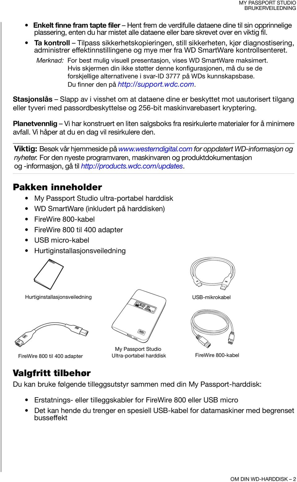 Merknad: For best mulig visuell presentasjon, vises WD SmartWare maksimert.