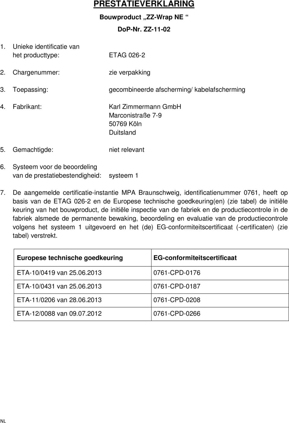 Systeem voor de beoordeling van de prestatiebestendigheid: systeem 1 7.