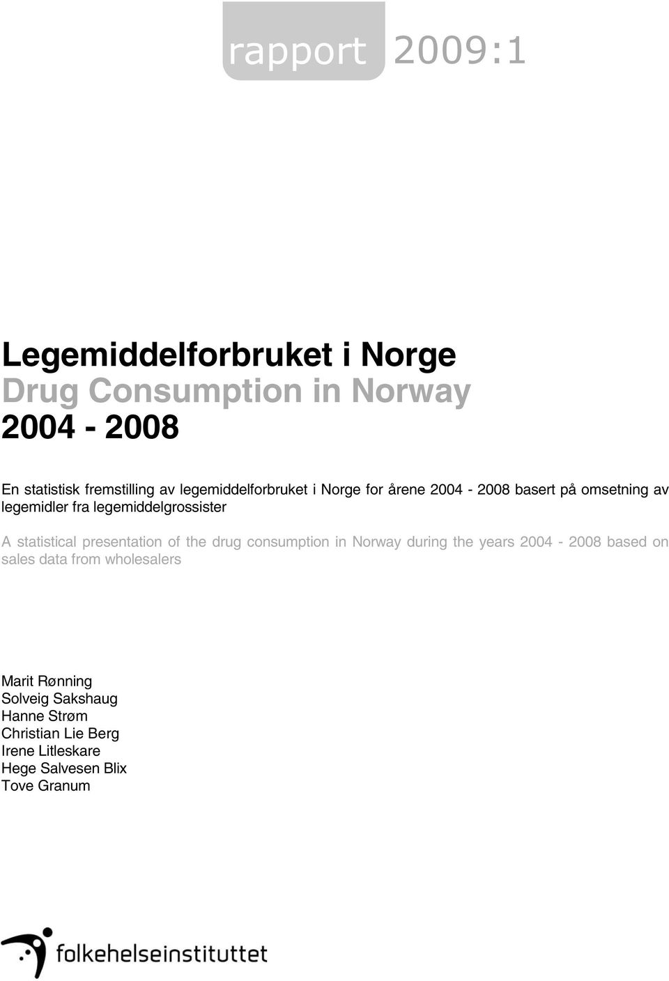 statistical presentation of the drug consumption in Norway during the years 2004-2008 based on sales data from