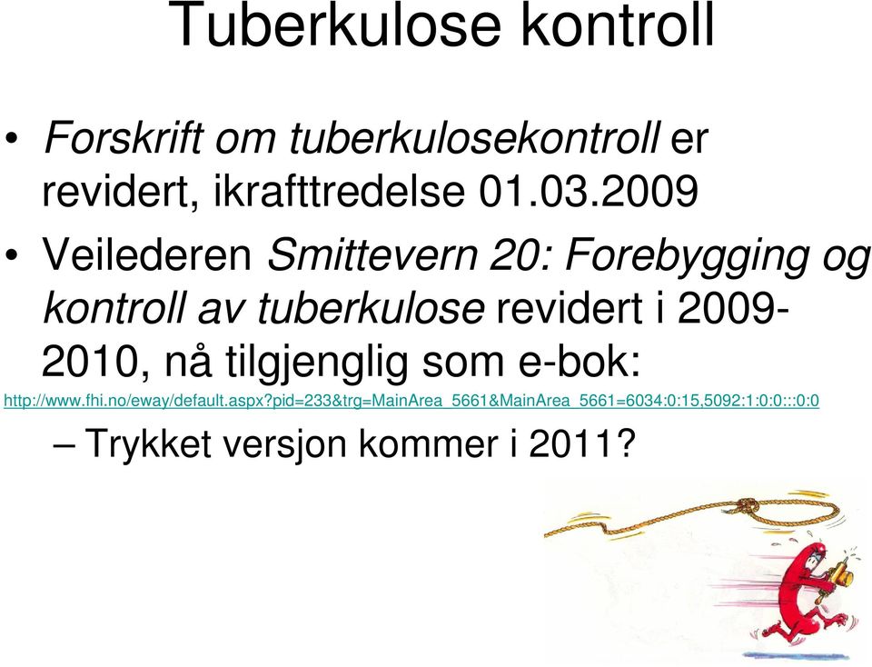 2009-2010, nå tilgjenglig som e-bok: http://www.fhi.no/eway/default.aspx?