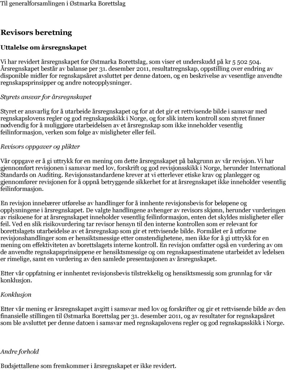 desember 2011, resultatregnskap, oppstilling over endring av disponible midler for regnskapsåret avsluttet per denne datoen, og en beskrivelse av vesentlige anvendte regnskapsprinsipper og andre