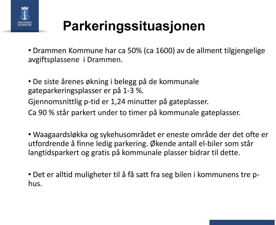 Ca 90 % står parkert under to timer på kommunale gateplasser.