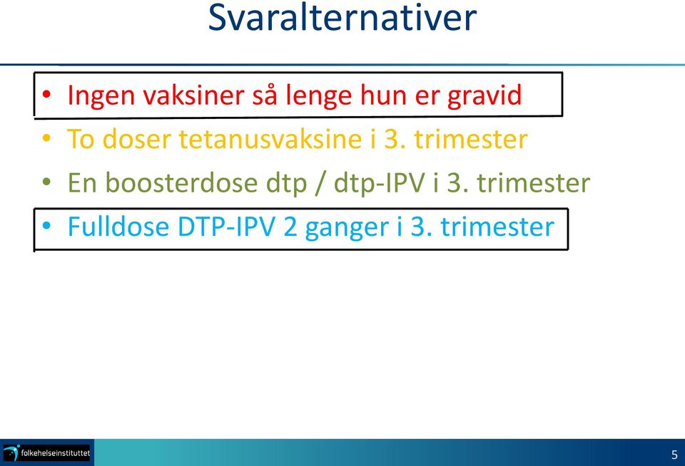 trimester En boosterdose dtp / dtp-ipv i 3.