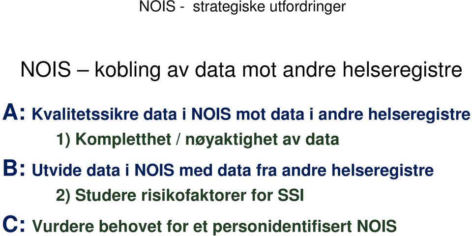 nøyaktighet av data B: Utvide data i NOIS med data fra andre helseregistre 2)