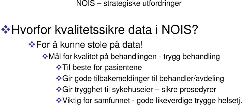 Mål for kvalitet på behandlingen - trygg behandling Til beste for pasientene