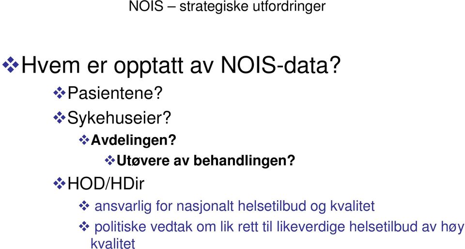 HOD/HDir Utøvere av behandlingen?