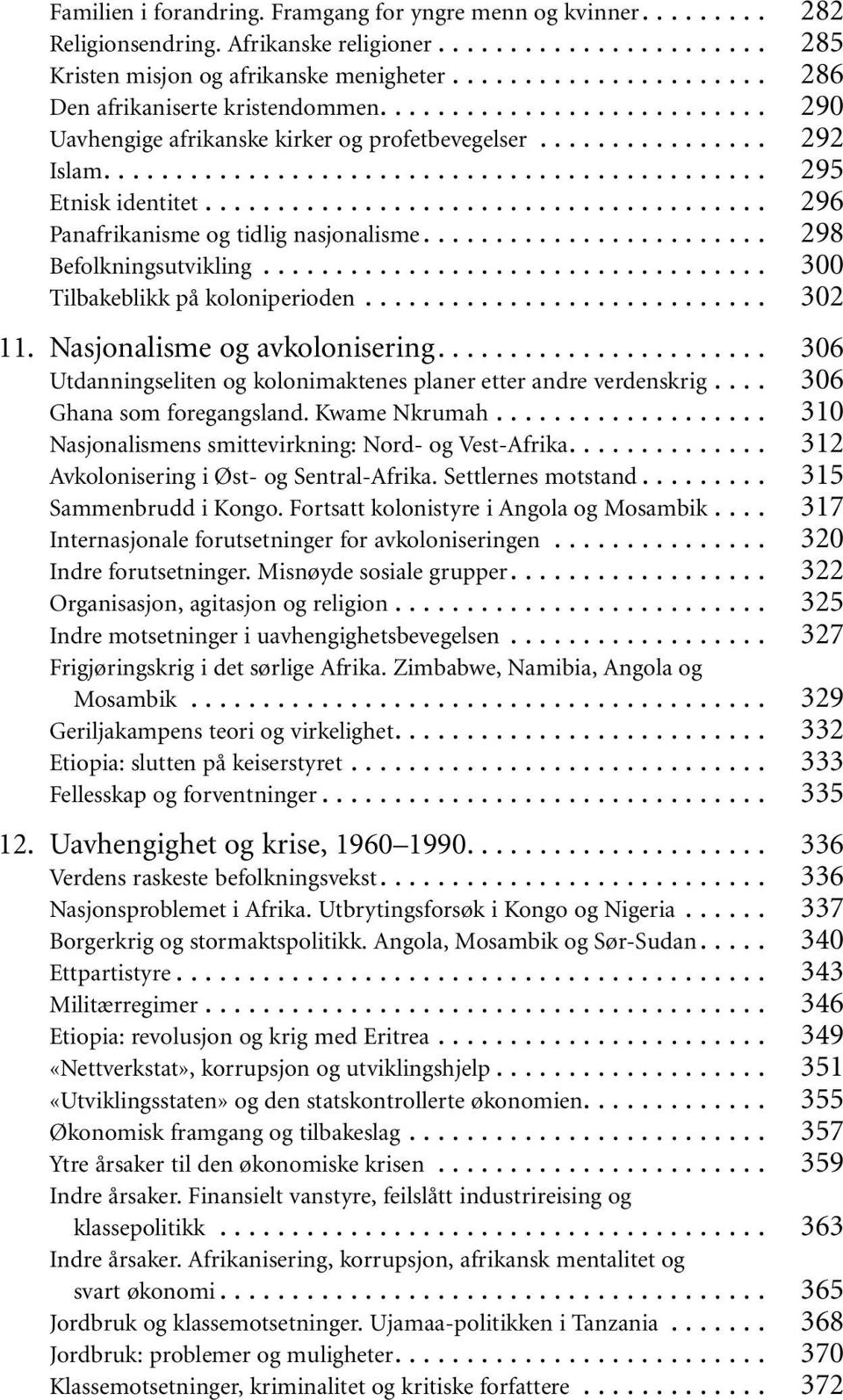 Nasjonalisme og avkolonisering....................... Utdanningseliten og kolonimaktenes planer etter andre verdenskrig... Ghana som foregangsland. Kwame Nkrumah.