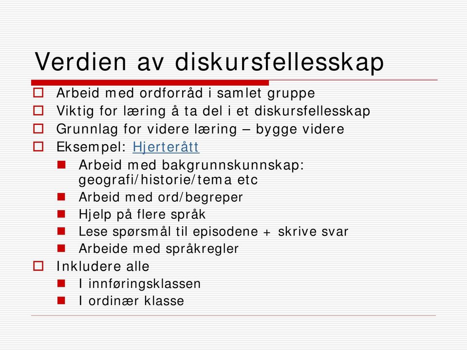 bakgrunnskunnskap: geografi/historie/tema etc Arbeid med ord/begreper Hjelp på flere språk Lese