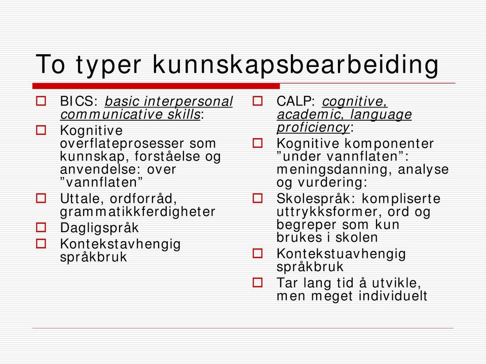 cognitive, academic, language proficiency: Kognitive komponenter under vannflaten : meningsdanning, analyse og vurdering: