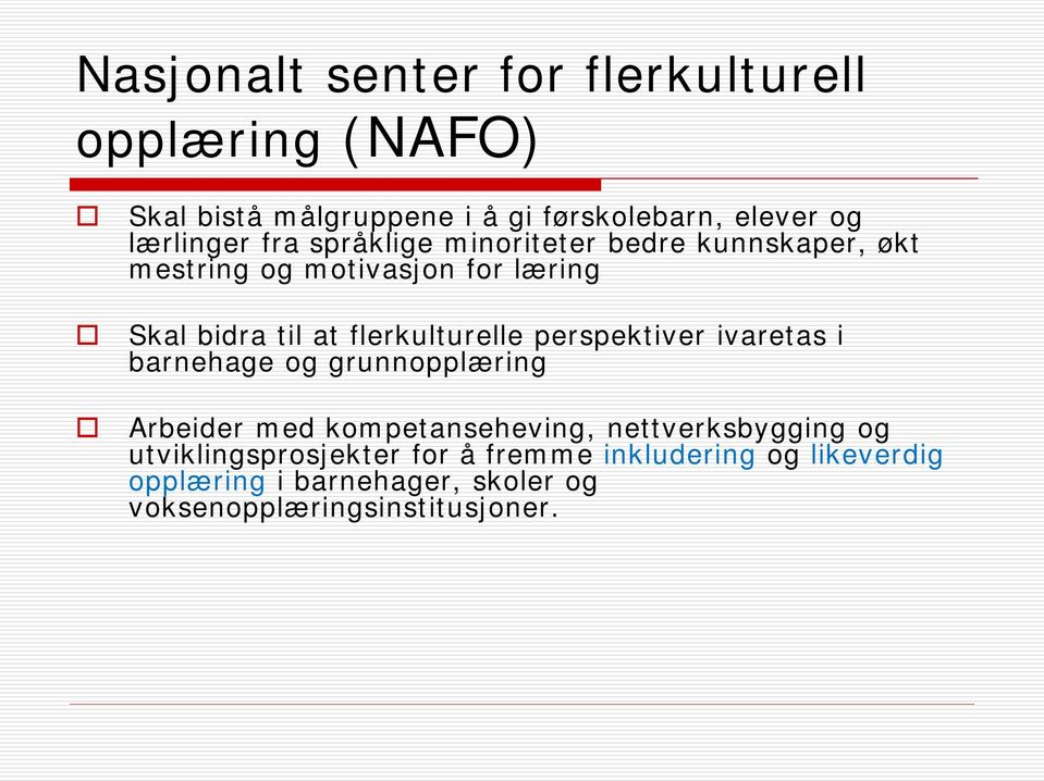 flerkulturelle perspektiver ivaretas i barnehage og grunnopplæring Arbeider med kompetanseheving, nettverksbygging