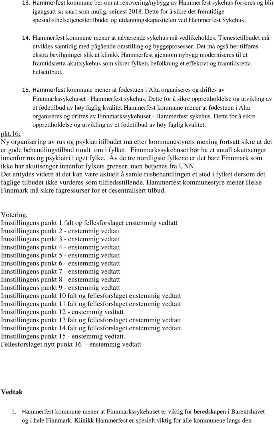 Tjenestetilbudet må utvikles samtidig med pågående omstilling og byggeprosesser.