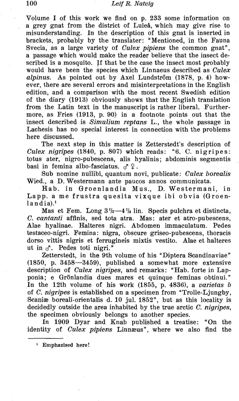 the reader believe that the insect described is a mosquito. If that be the case the insect most probably would have been the species which Linnaeus described as Culex alpinus.