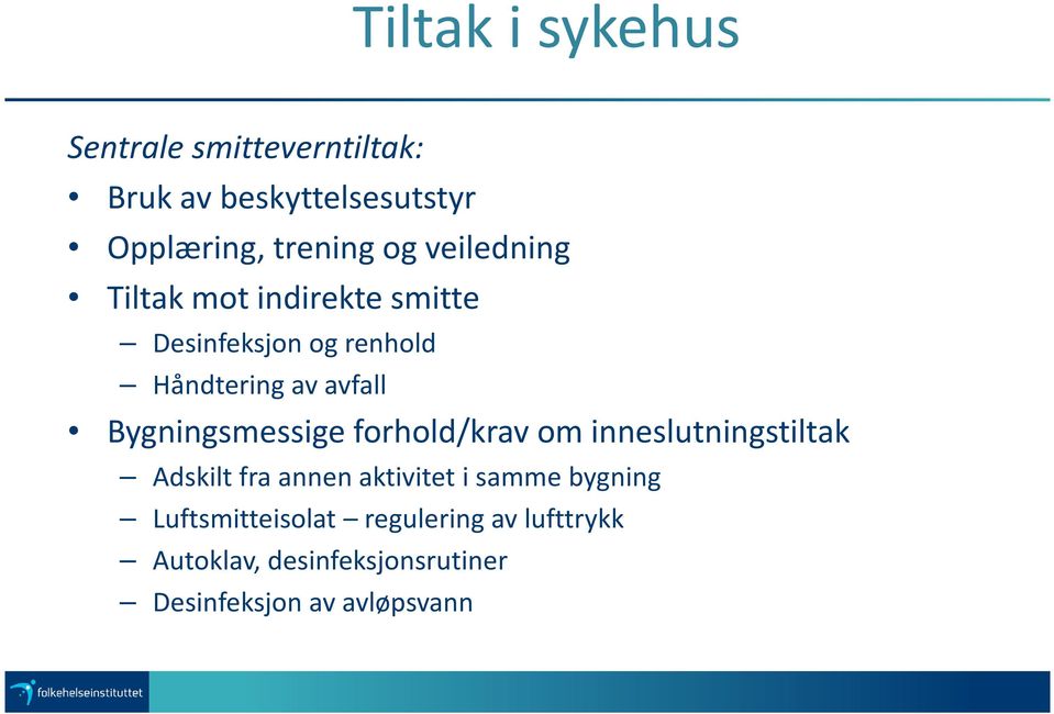 Bygningsmessige forhold/krav om inneslutningstiltak Adskilt fra annen aktivitet i samme