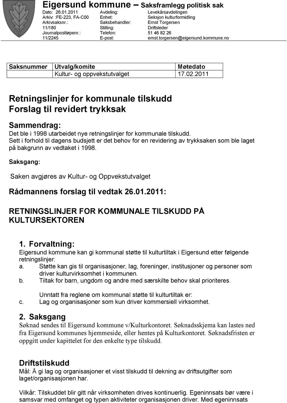 no Saksnummer Utvalg/komite Møtedato Kultur- og oppvekstutvalget 17.02.