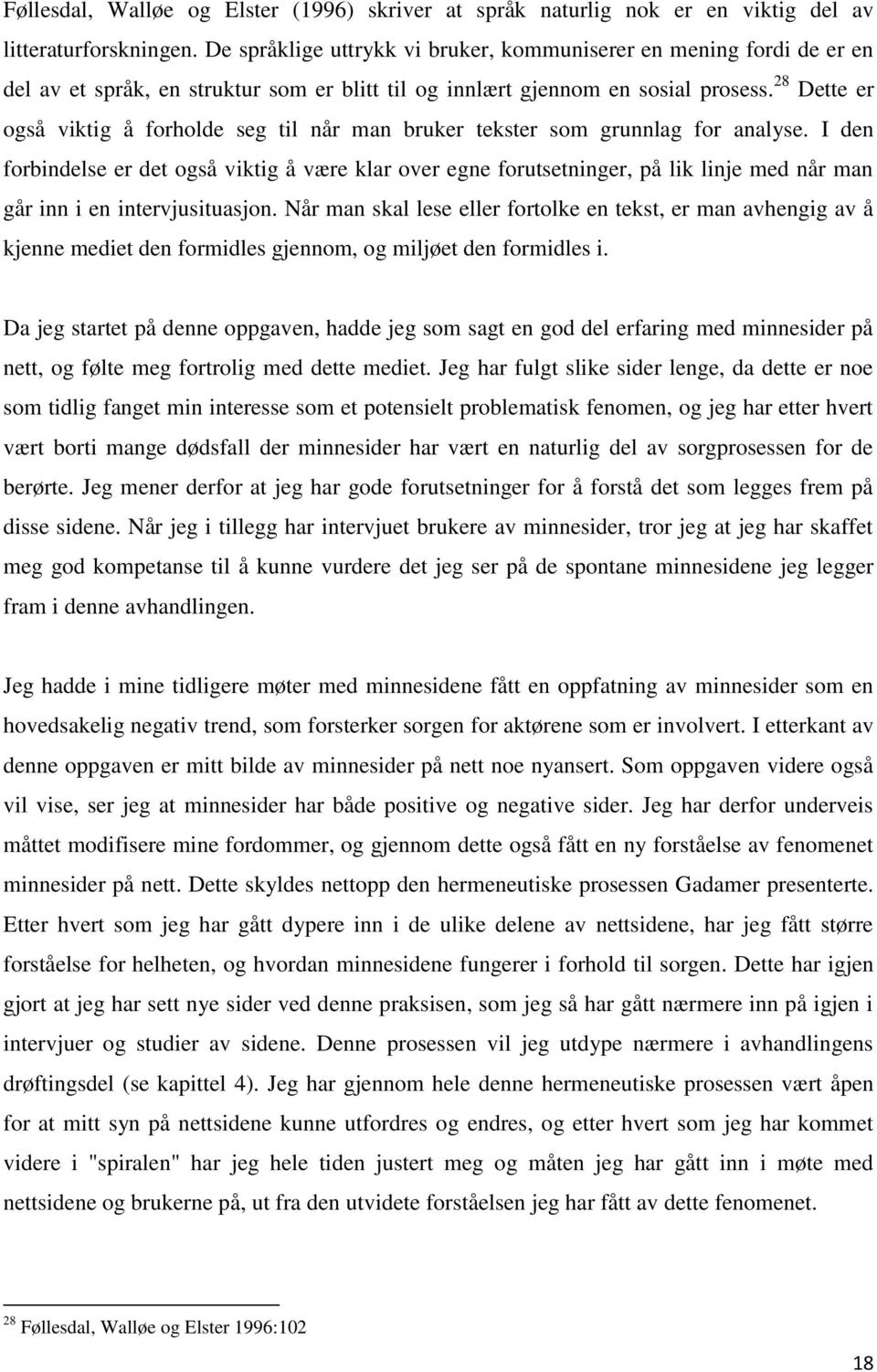 28 Dette er også viktig å forholde seg til når man bruker tekster som grunnlag for analyse.