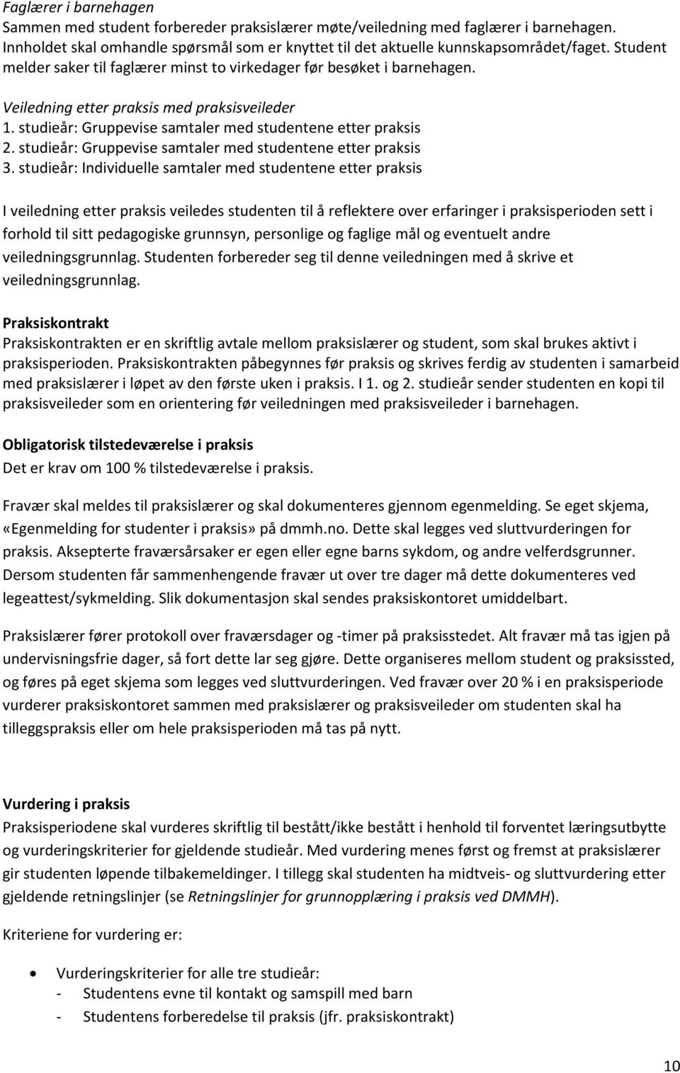 studieår: Gruppevise samtaler med studentene etter praksis 3.