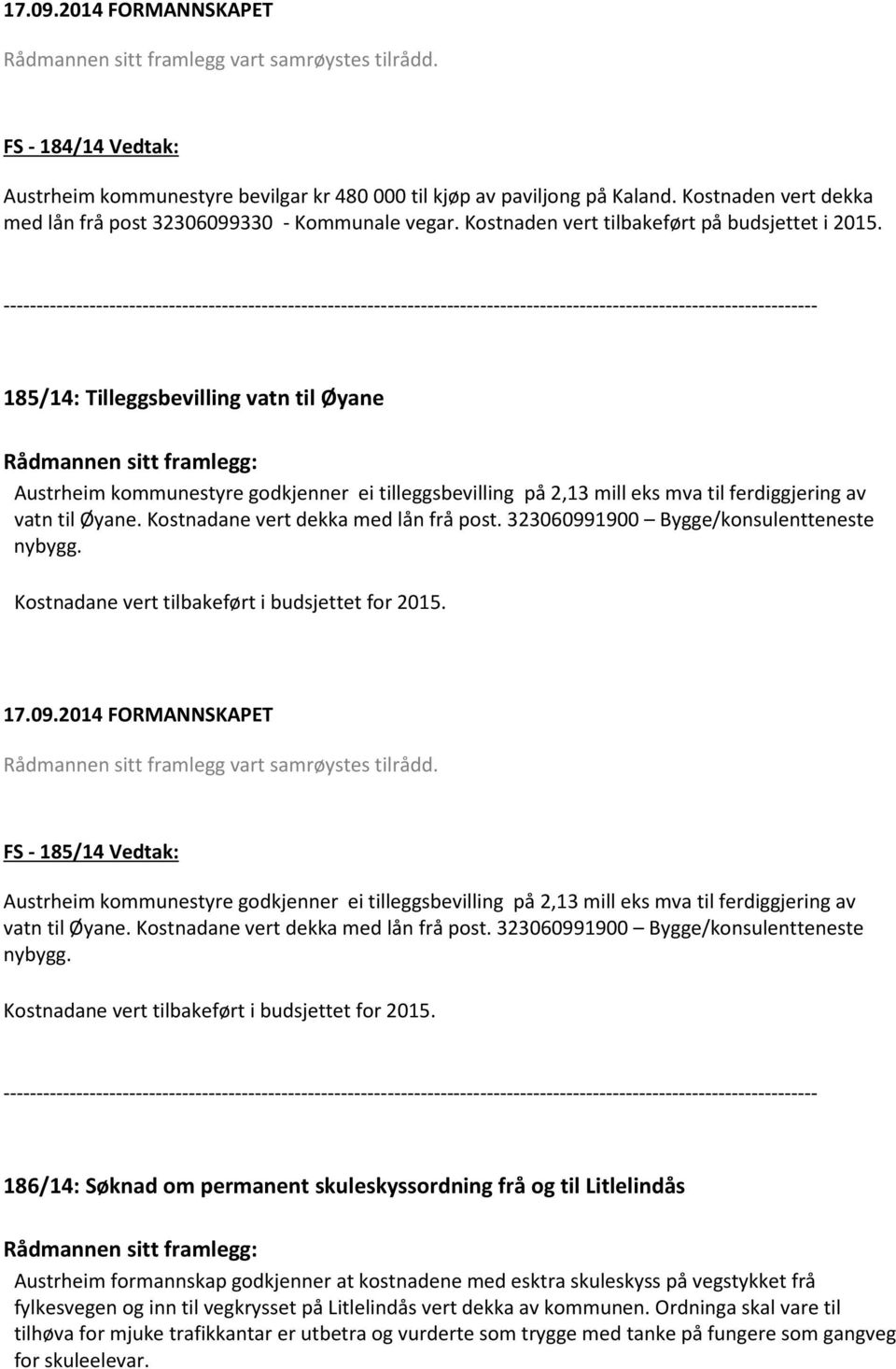 --------------------------------------------------------------------------------------------------------------------------- 185/14: Tilleggsbevilling vatn til Øyane Rådmannen sitt framlegg: Austrheim