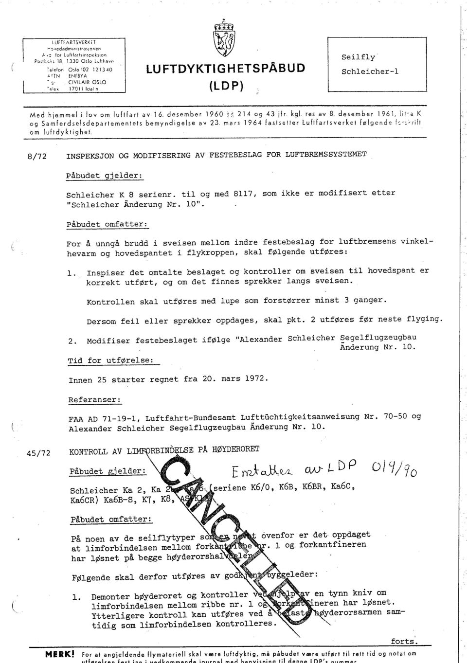 desember 1961, ii~'a K og Samferdselsdepartementets bemyndigelse av 23, mars 1964 fastsetter Luftfartsverket følgende k-,'rift om lufidyklighel 8/72 INSPEKSJON OG MODIFISERING AV FESTEBESLAG FOR