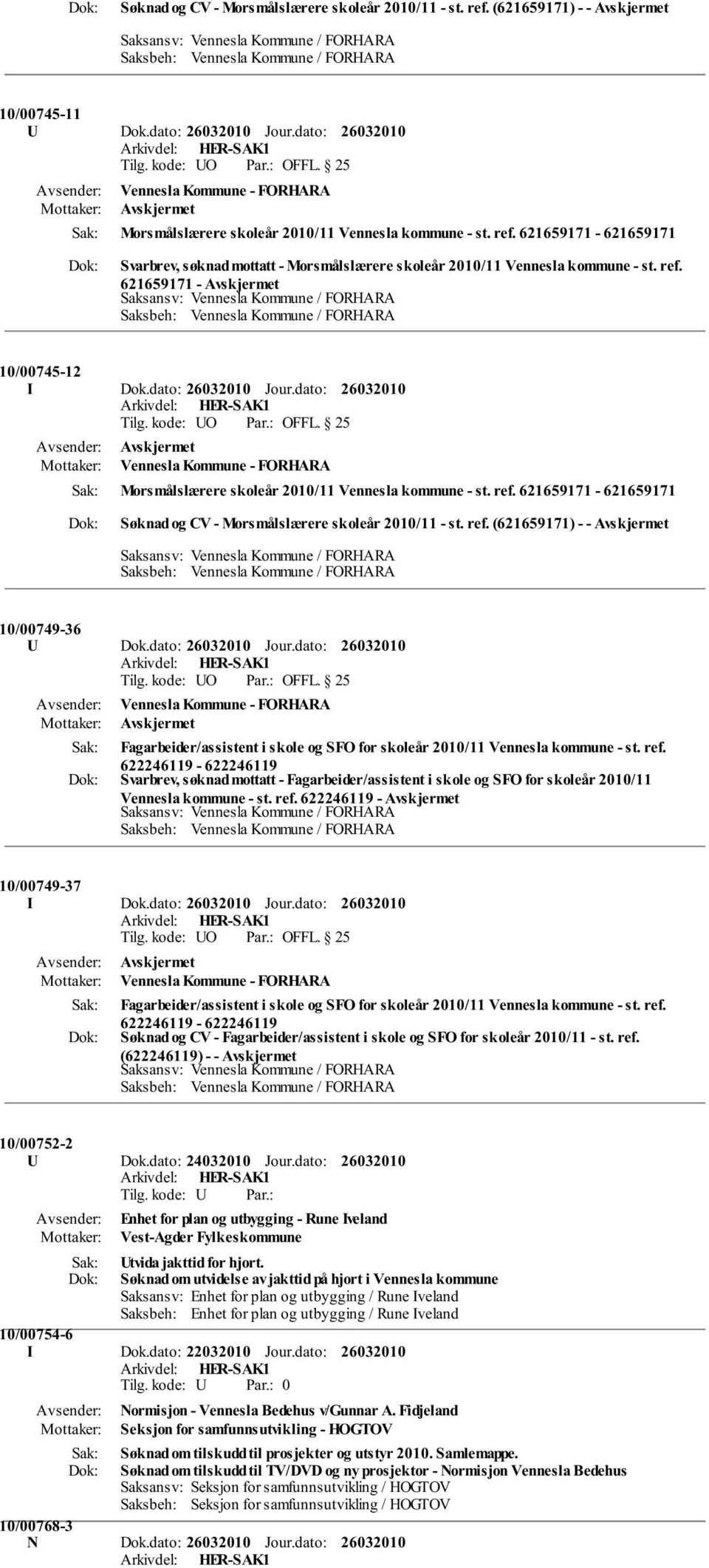 621659171-621659171 Søknad og CV - Morsmålslærere skoleår 2010/11 - st. ref. (621659171) - - 10/00749-36 U Dok.dato: Jour.