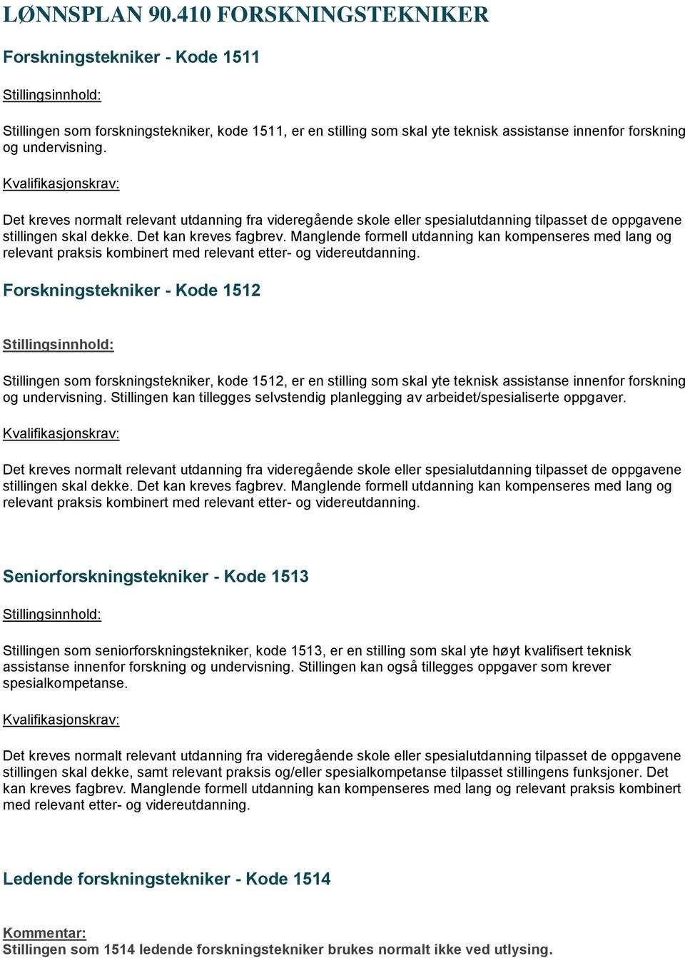 Manglende formell utdanning kan kompenseres med lang og relevant praksis kombinert med relevant etter- og videreutdanning.