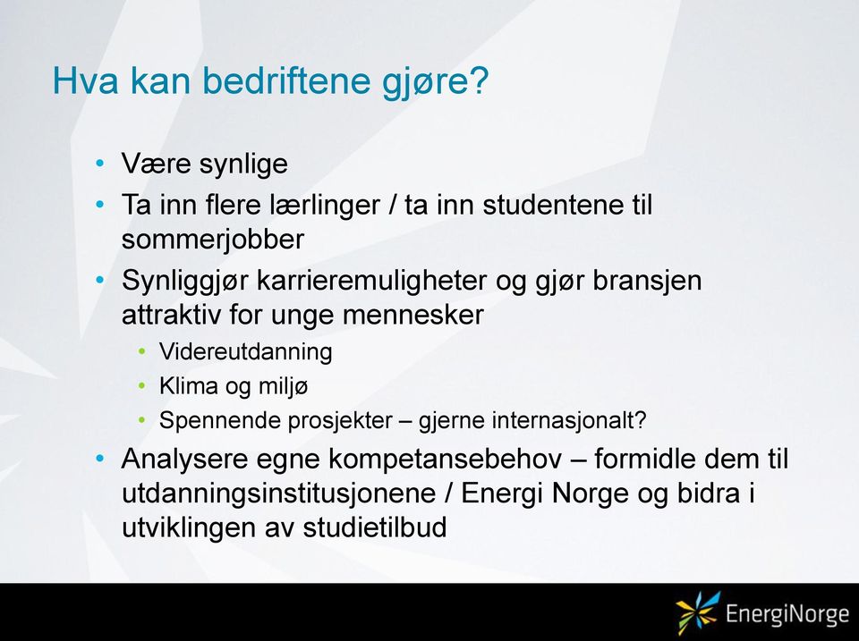 karrieremuligheter og gjør bransjen attraktiv for unge mennesker Videreutdanning Klima og