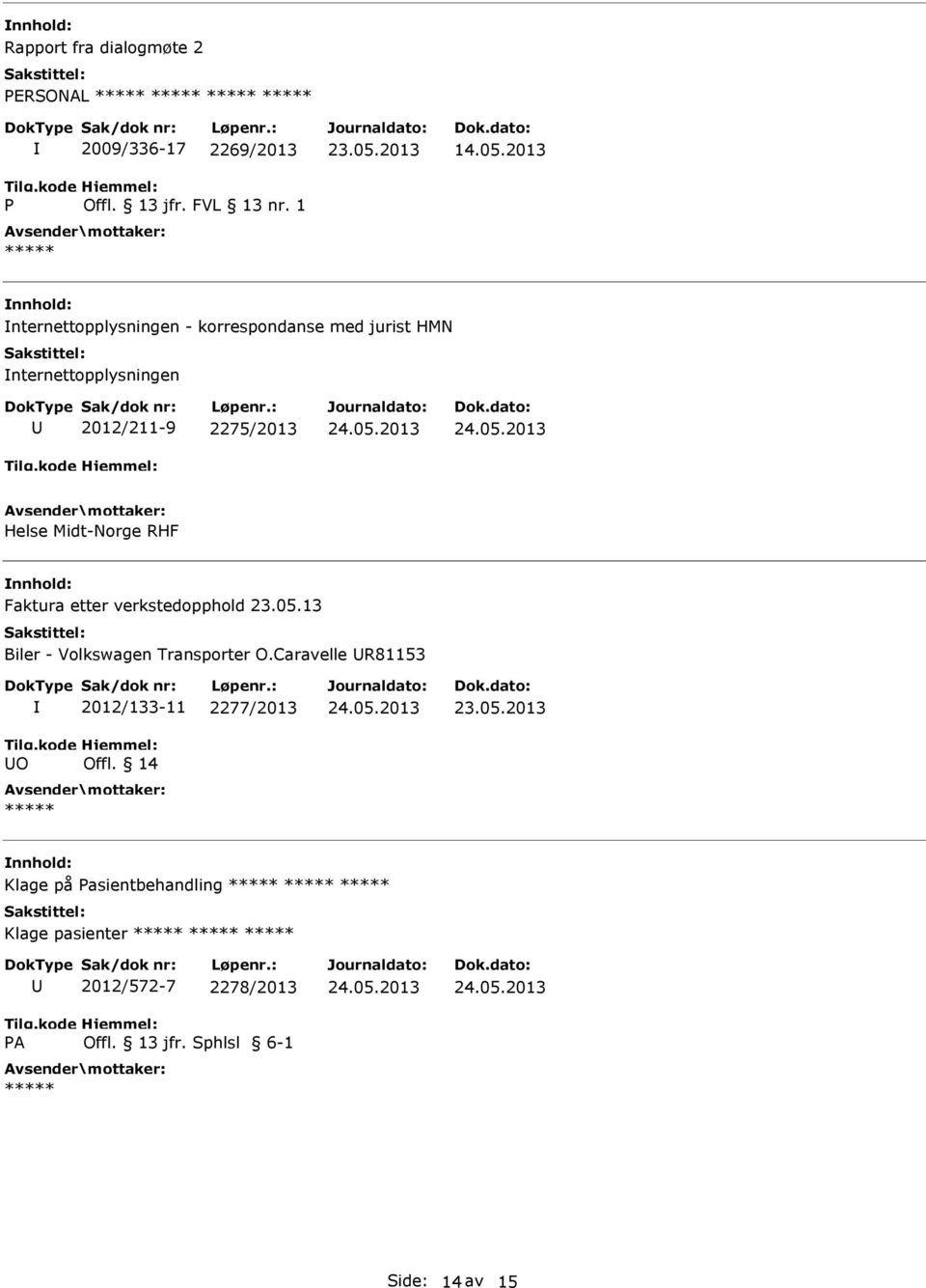 Helse Midt-Norge RHF Faktura etter verkstedopphold 23.05.13 Biler - Volkswagen Transporter O.