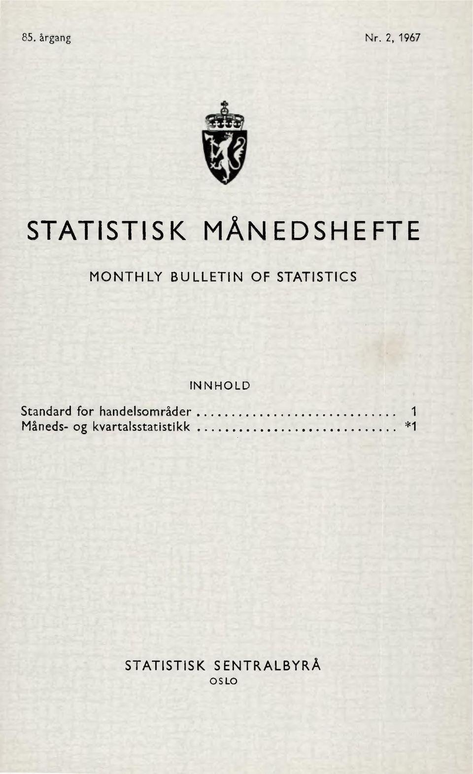 BULLETIN OF STATISTICS INNHOLD Standard
