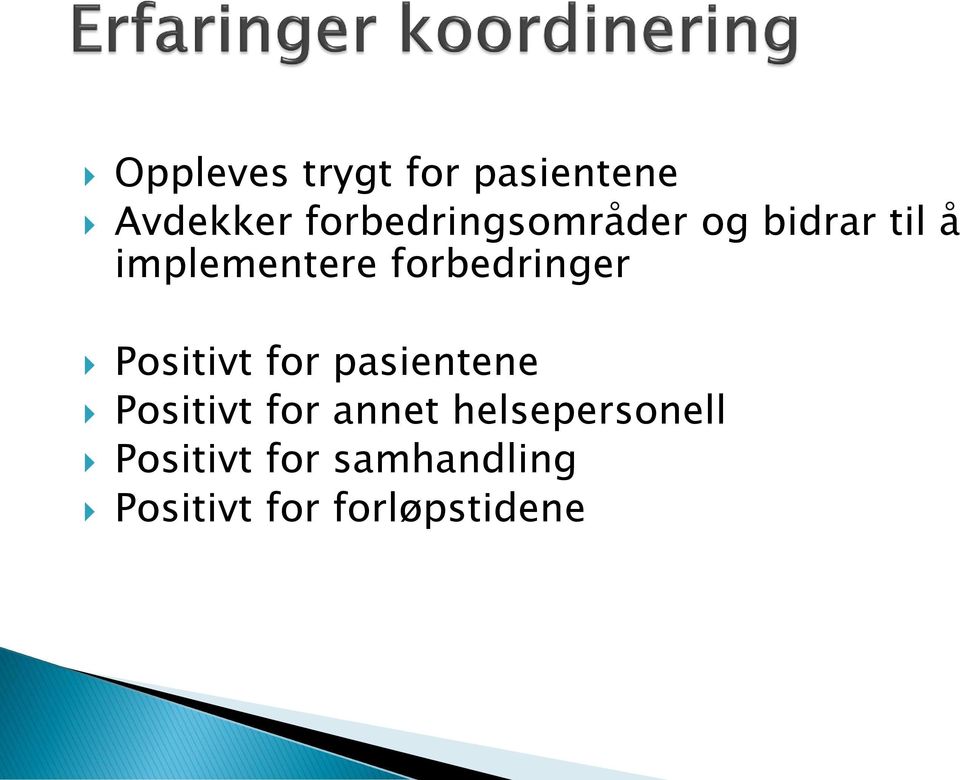 forbedringer Positivt for pasientene Positivt for