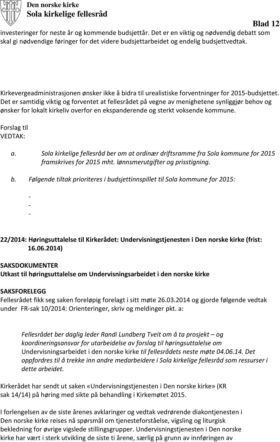 Kirkevergeadministrasjonen ønsker ikke å bidra til urealistiske forventninger for 2015-budsjettet.