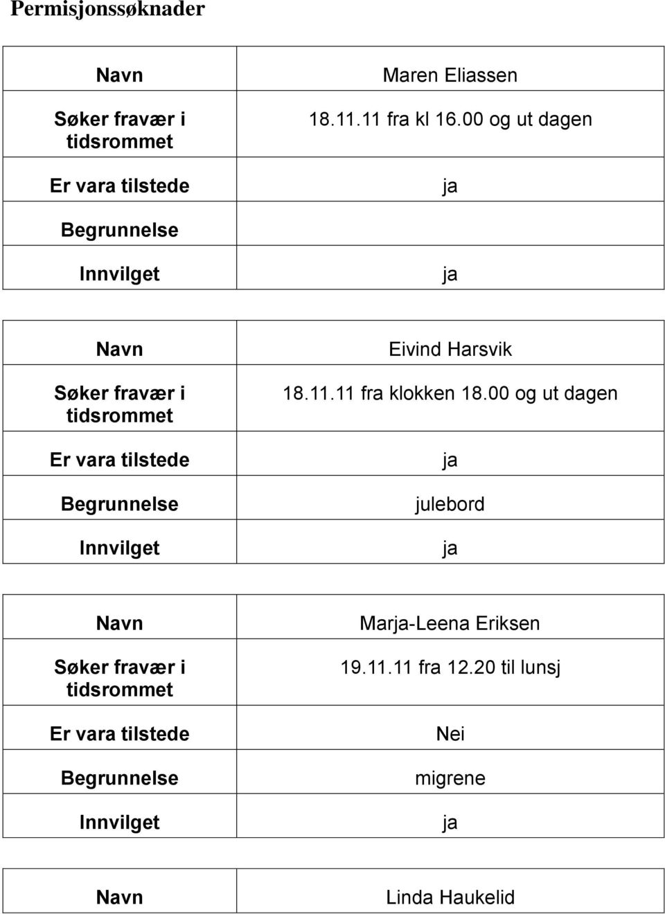 Innvilget Eivind Harsvik 18.11.11 fra klokken 18.