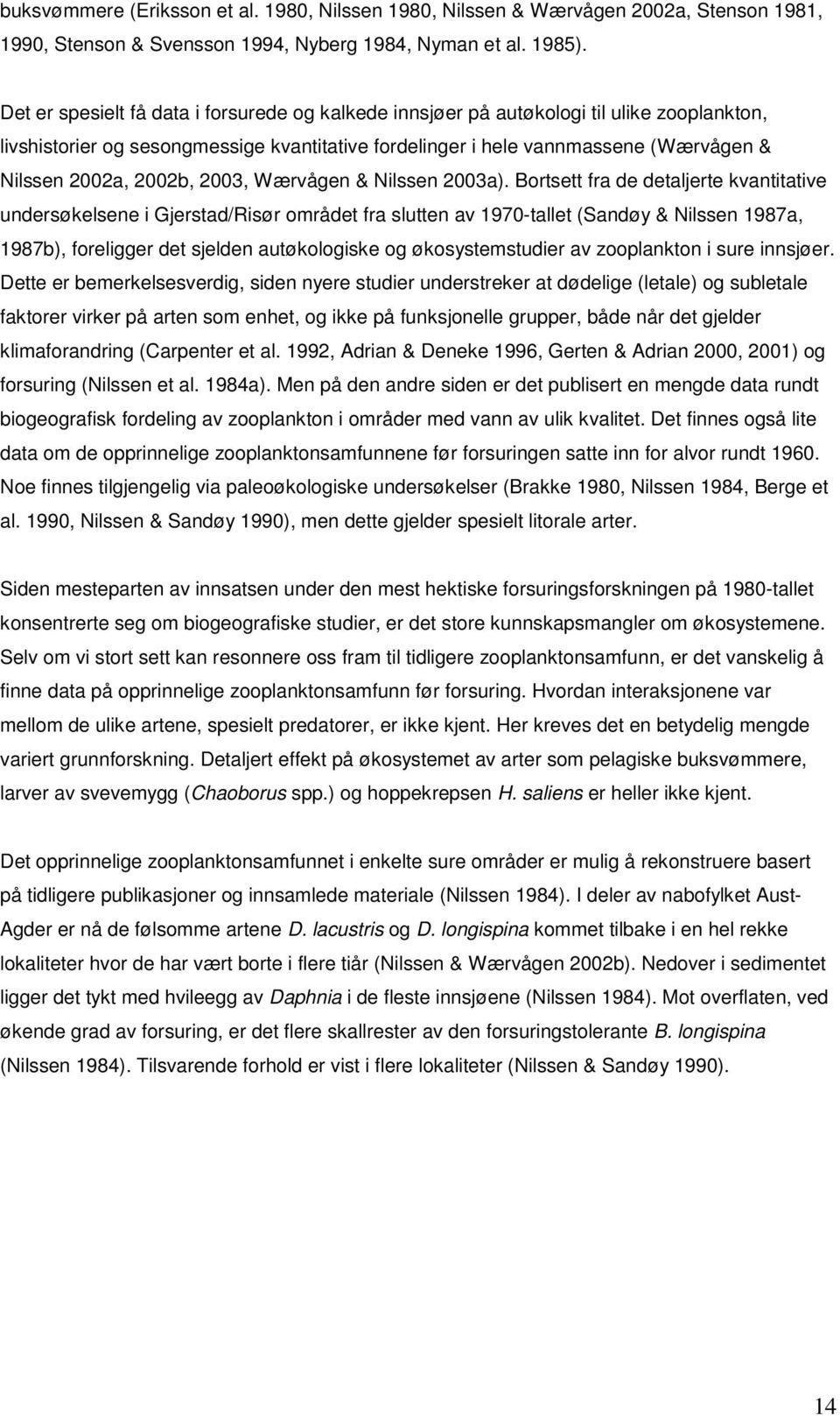 2002b, 2003, Wærvågen & Nilssen 2003a).