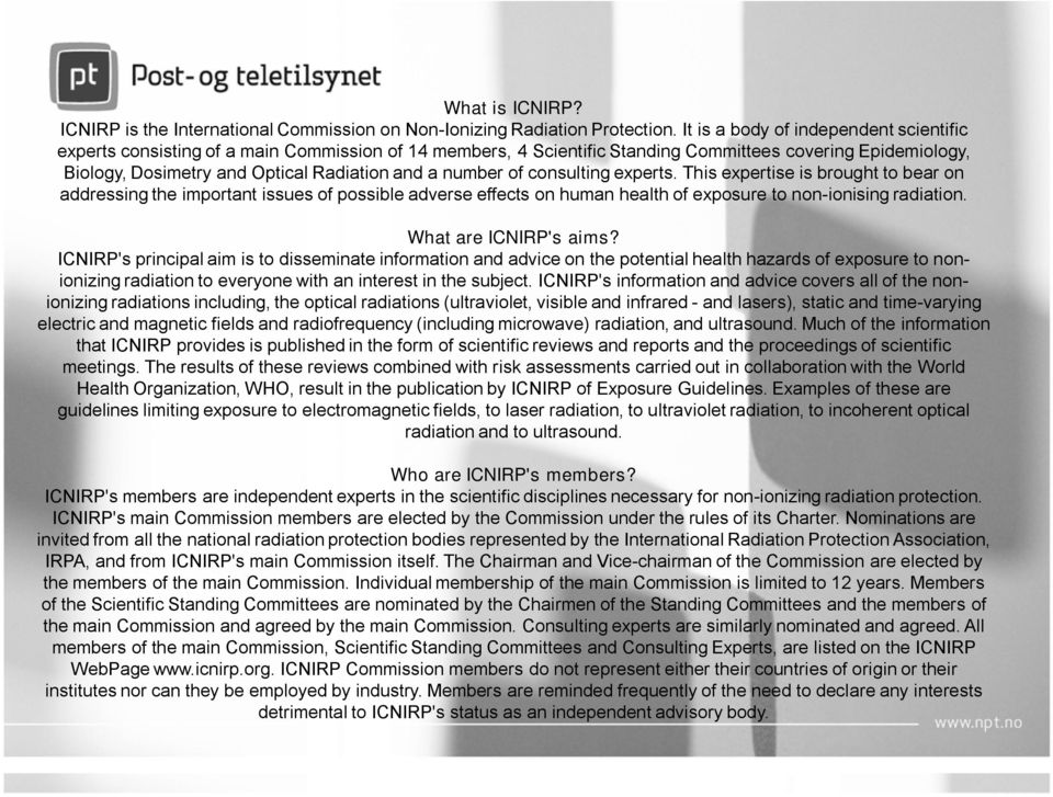 number of consulting experts. This expertise is brought to bear on addressing the important issues of possible adverse effects on human health of exposure to non-ionising radiation.