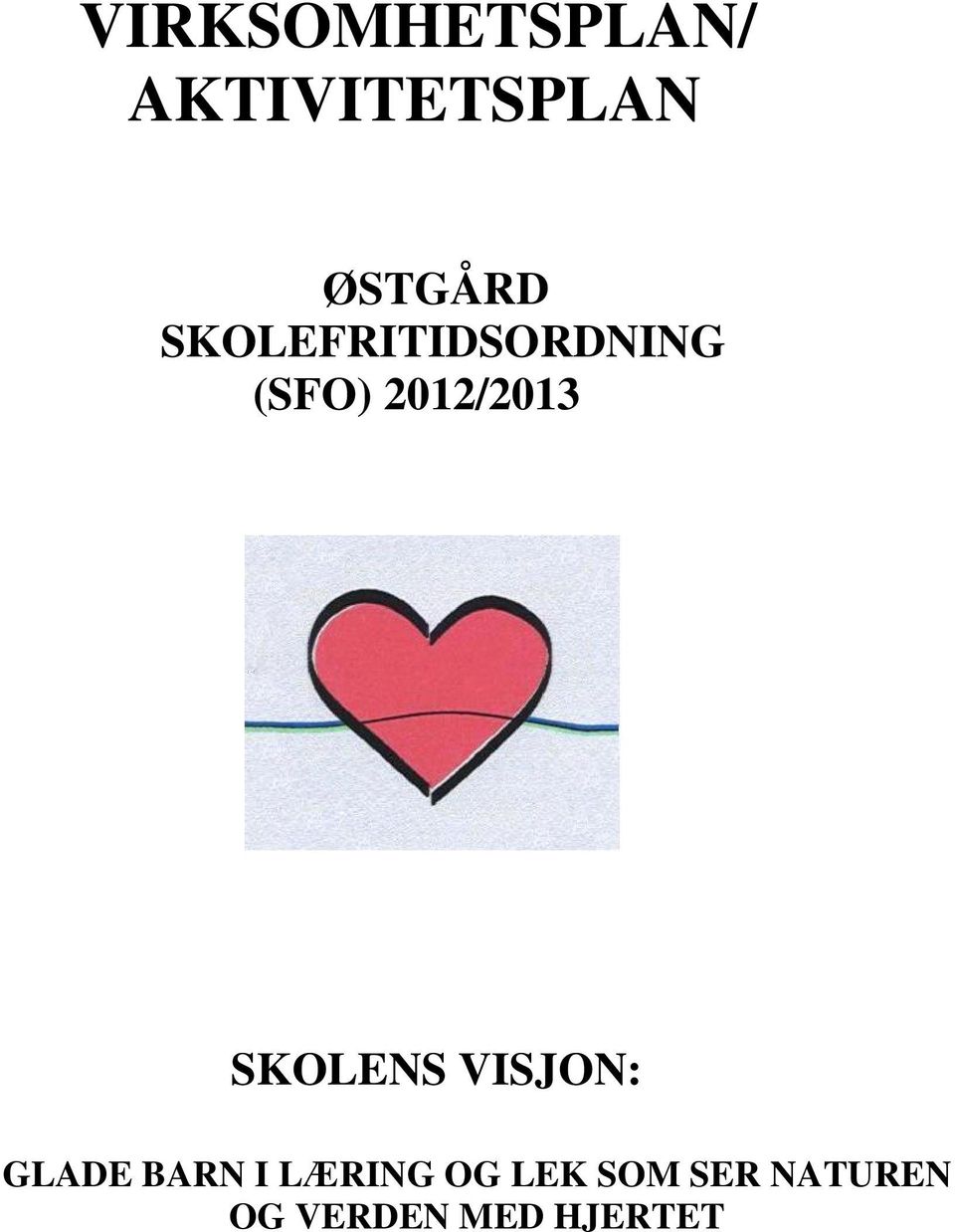 2012/2013 SKOLENS VISJON: GLADE BARN I