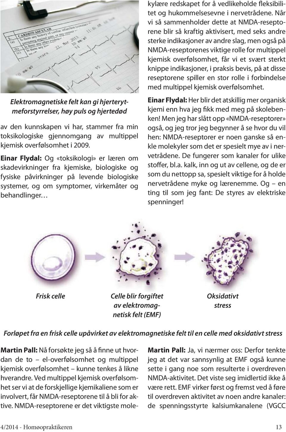 redskapet for å vedlikeholde fleksibilitet og hukommelsesevne i nervetrådene.