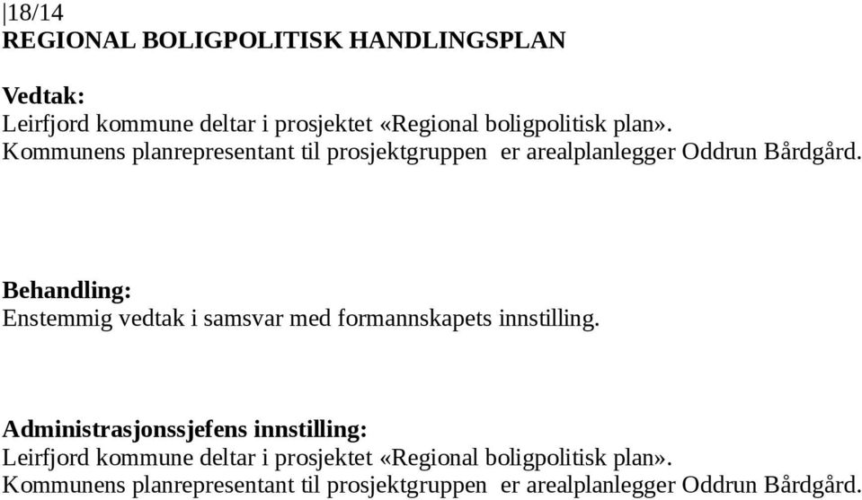 Kommunens planrepresentant til prosjektgruppen er arealplanlegger Oddrun Bårdgård.