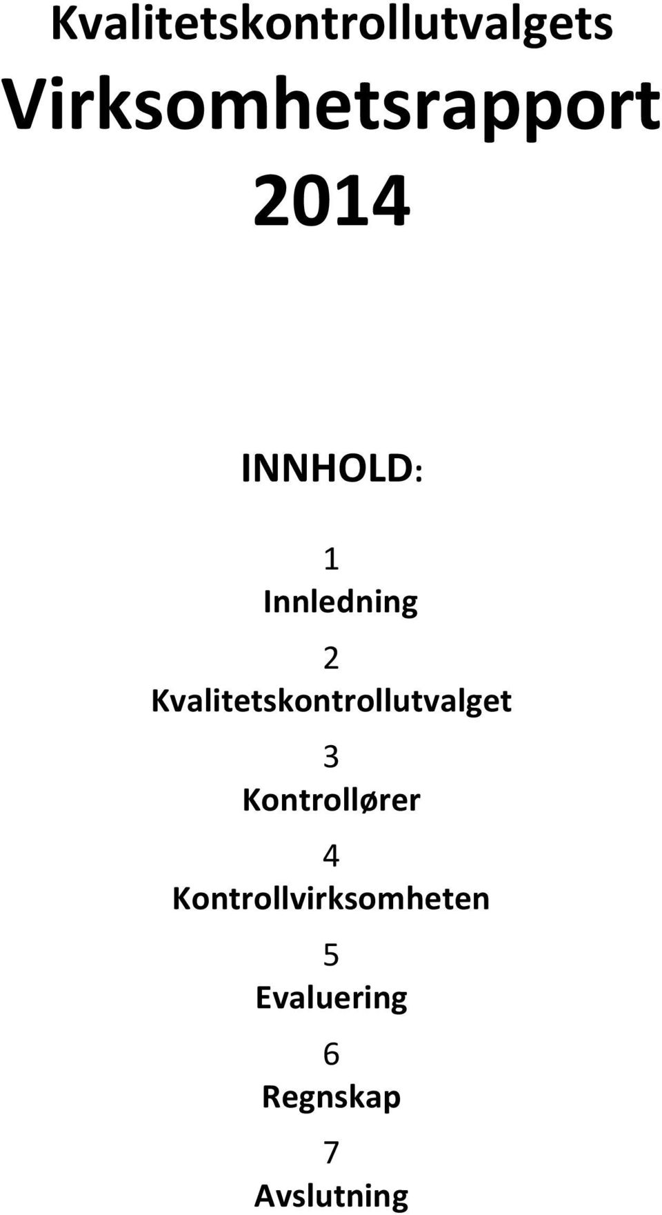 Innledning 2 Kvalitetskontrollutvalget 3